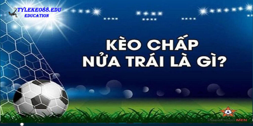 Kèo chấp nửa trái